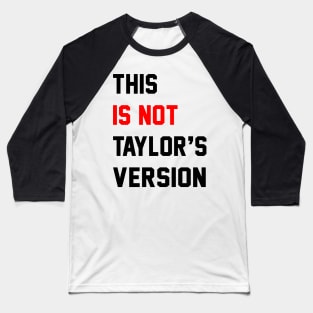This Is Not Taylor's Version Baseball T-Shirt